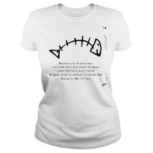 ClassicLadies Women me fishes fear let look who sea mean to aqua upon the face only friend nice shirt