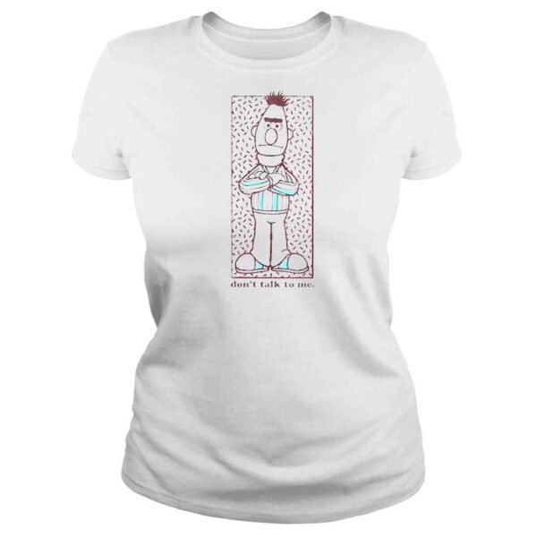 Womens Sesame Street Bert Don’t Talk To Me TShirt - Image 3