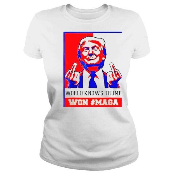 World Knows Trump Won #Maga 2022 Shirts - Image 3