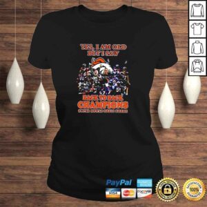 ClassicLadies Yes I am Old but I saw Back to back Champions Super Bowls XXXII XXXIII shirt