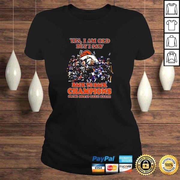 Yes I am Old but I saw Back to back Champions Super Bowls XXXII XXXIII shirt - Image 3