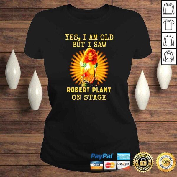 Yes I am old but I saw Robert Plant on stage signature unisex tshirt - Image 3