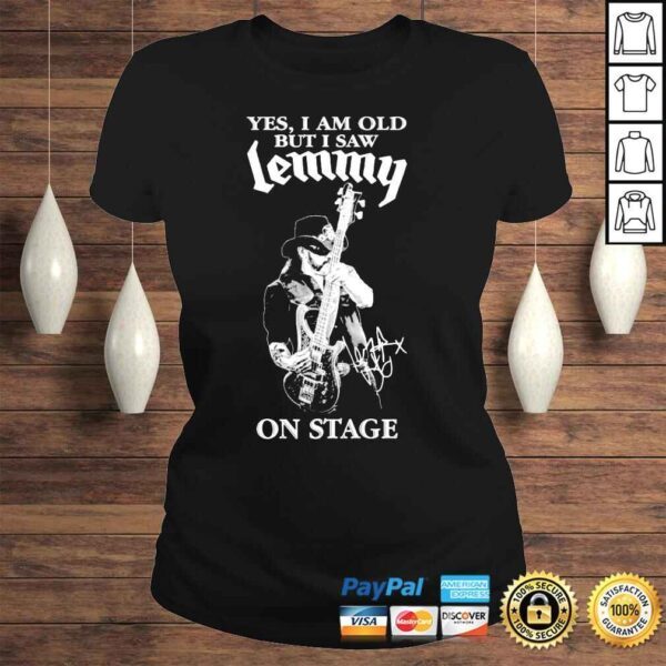 Yes I am old but I saw lemmy on stage shirt - Image 3