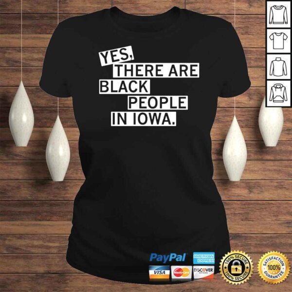 Yes There Are Black People In Iowa shirt - Image 3