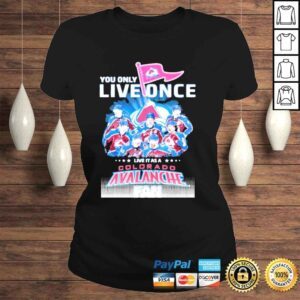 ClassicLadies You only Live Once live it as a Colorado Avalanche Fan signatures shirt