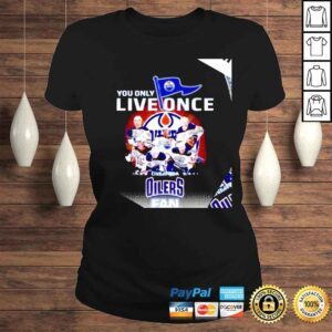 ClassicLadies You only live once live it as a Edmonton Oilers fan signatures 2022 shirt