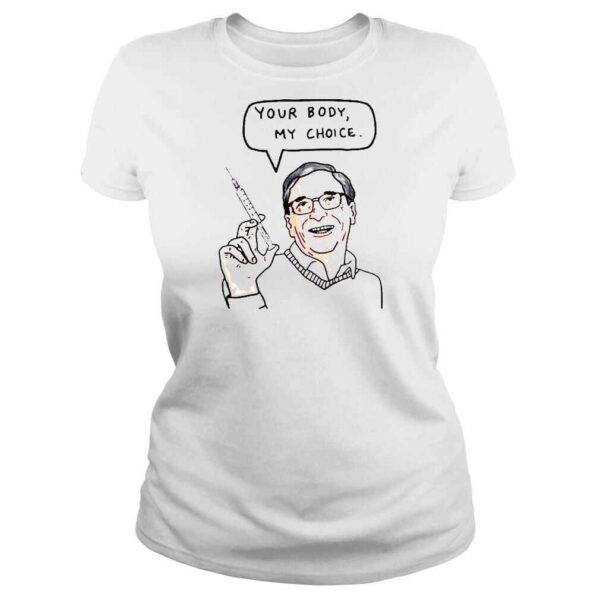 Your Body My Choice Bill Gates Bio Terrorist TShirt - Image 3