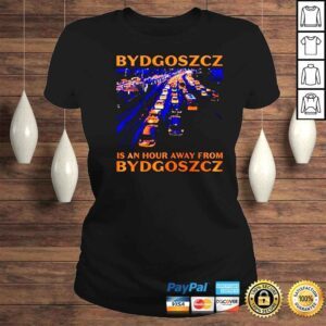 ClassicLadies bydgoszcz is an hour away shirt