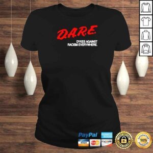 ClassicLadies dARE dykes against racism everywhere shirt