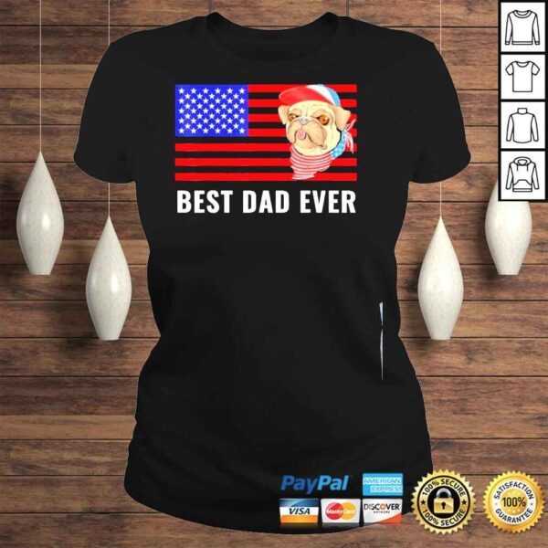 dad ever us American flag awesome dads family pug dog shirt - Image 3