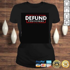 ClassicLadies defund politicians shirt