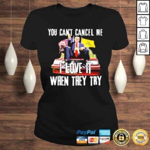 ClassicLadies donald Trump you cant cancel me I love it when they try shirt