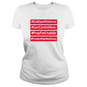 ClassicLadies end gun violence gun control pray for uvalde protect kids not guns shirt