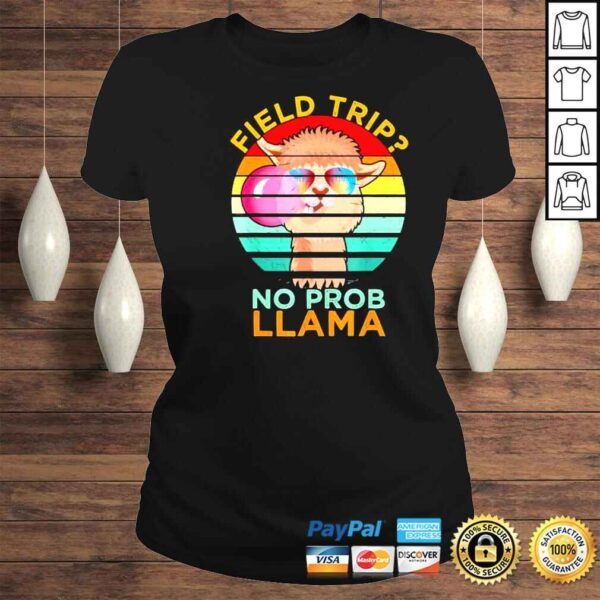 field trip no prob llama fun field day teachers and students shirt - Image 3