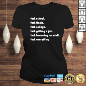 ClassicLadies fuck school fuck finals fuck college fuck getting shirt