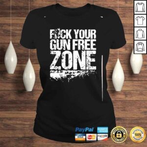 ClassicLadies fuck your gun free zone shirt