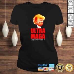 ClassicLadies funny Donald Trump Ultra MAGA and I proud of it shirt