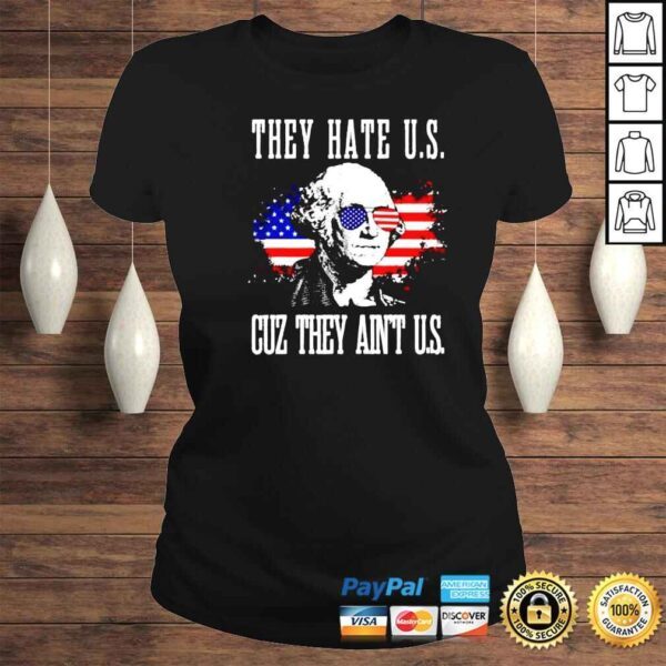 george Washington they hate US cuz they aint US shirt - Image 3