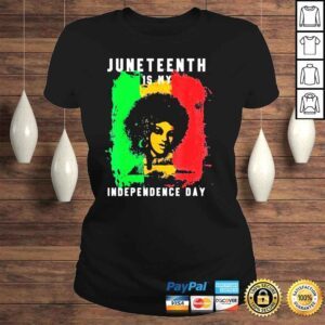 ClassicLadies happy Juneteenth Is My Independence Day 1865 Black Pride Tee Shirt