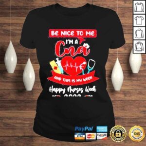 ClassicLadies happy Nurses Week 2022 Be Nice To Me Im A CNA And This Is My Week Nurse Shirt