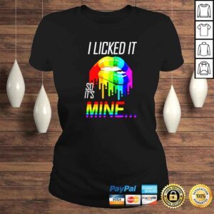 ClassicLadies i Licked It So Its Mine LGBT colorful shirt