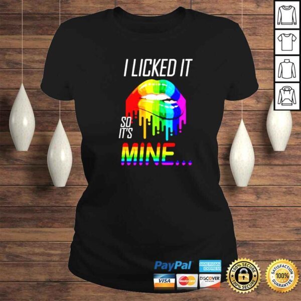 i Licked It So Its Mine LGBT colorful shirt - Image 3