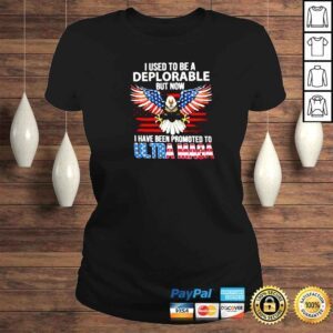 ClassicLadies i Used To Be A Deplorable But Now I Have Been Promoted To Ultra Maga America flag shirt