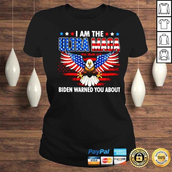 i am the ultra maga Biden warned you about shirt - Image 3