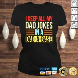 ClassicLadies i keep all my dad jokes in a dadabase shirt 1