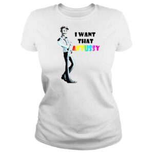 ClassicLadies i want that aftussy shirt