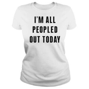 ClassicLadies im all peopled out today 2022 shirt