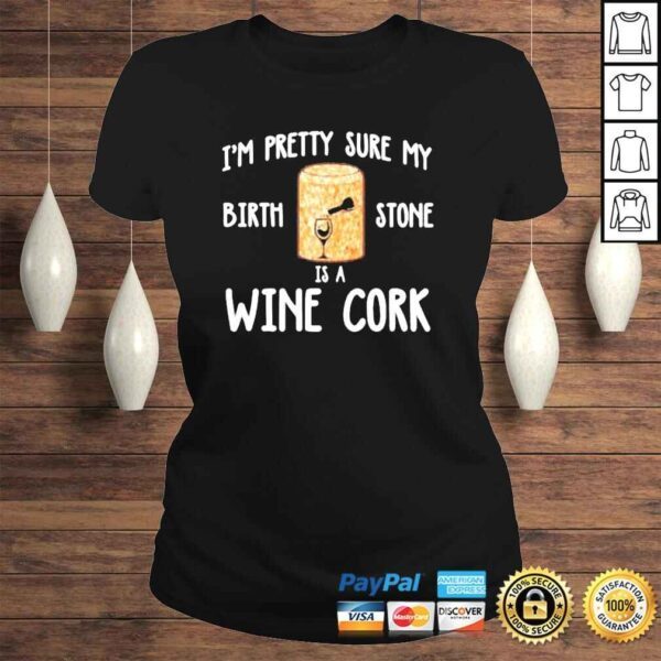 im pretty sure birth stone is a wine cork shirt - Image 3