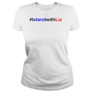 ClassicLadies istandwithliz I stand with liz shirt