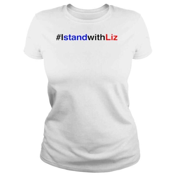 #istandwithliz I stand with liz shirt - Image 3