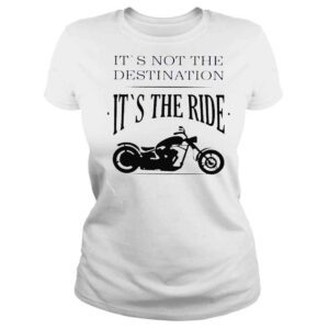 ClassicLadies its not destination it is the ride motorcycle shirt