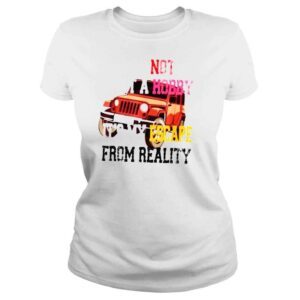 ClassicLadies its not just a hobby its my escape from reality TShirt