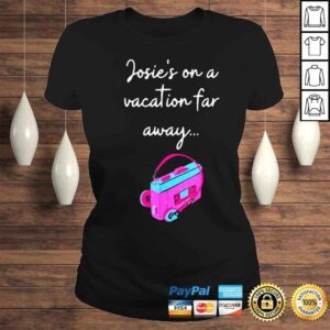 ClassicLadies josies on a vacation far away shirt