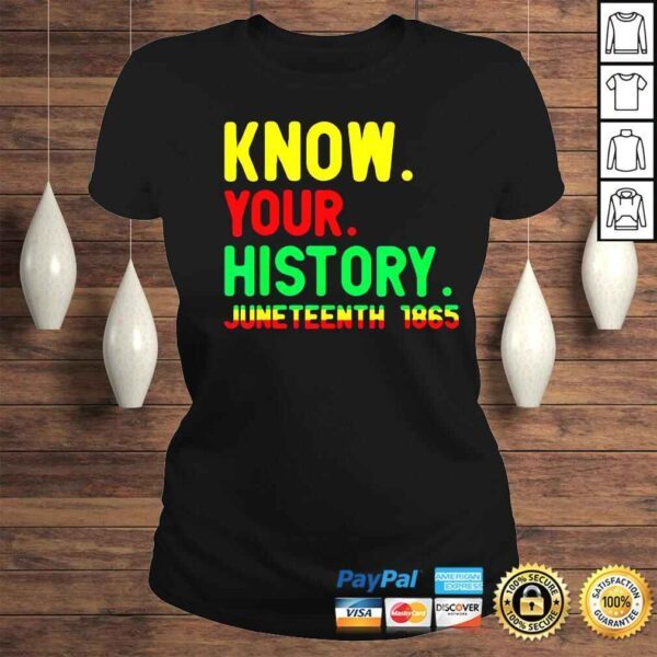 juneteenth know your history 1865 shirt - Image 3