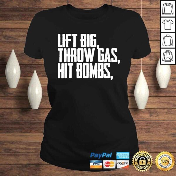 lift Big Throw Gas Hit Bombs Shirt - Image 3