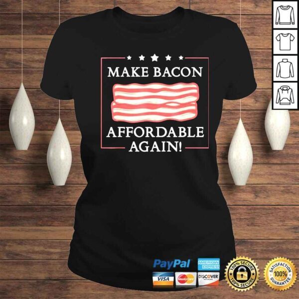 make bacon affordable again inflation antI Joe Biden shirt - Image 3