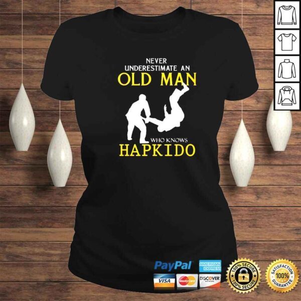 never underestimate an old man who knows hapkido shirt - Image 3