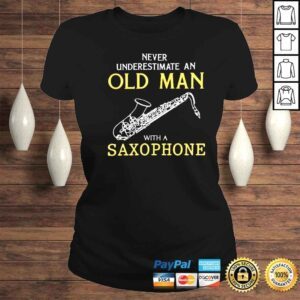 ClassicLadies never underestimate an old man with a saxophone classic shirt