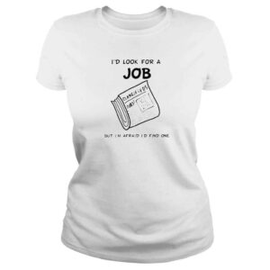 ClassicLadies news paper Id look for a job but Im afraid Id find me shirt