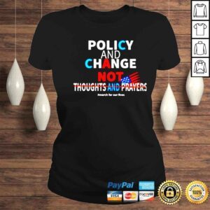 ClassicLadies policy and change not thoughts and prayers shirt