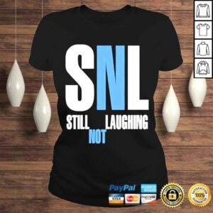 ClassicLadies snl Still Not Laughing Tshirt