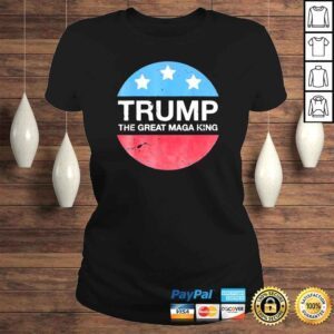 ClassicLadies the great maga king Trump maga king vintage shirt