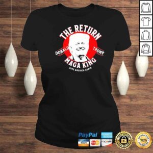 ClassicLadies the return great king Trump ultra maga king great maga king shirt