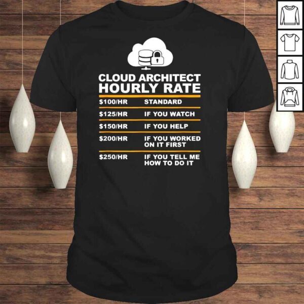 Cloud Architet Hourly Rate Tee Shirt