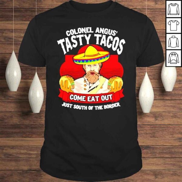 Colonel angus tasty tacos moms place shirt