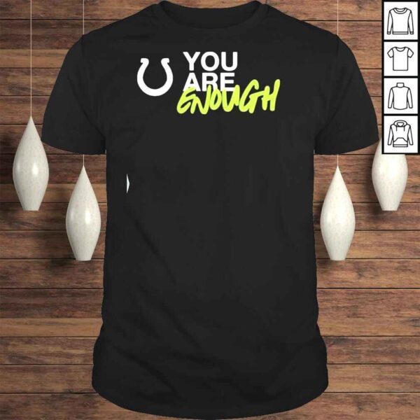 Colts Community You Are Enough Shirt